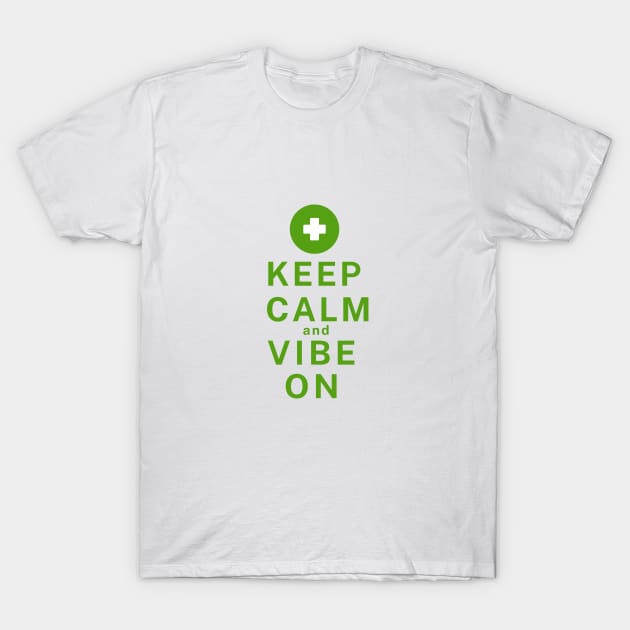 Keep Calm and Vibe on - Green T-Shirt by Rebecca Abraxas - Brilliant Possibili Tees